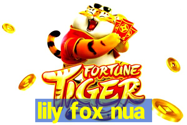 lily fox nua